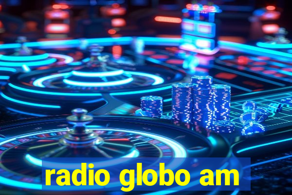 radio globo am